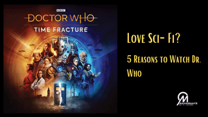 Love Sci-Fi? 5 Reasons to Watch Dr. Who