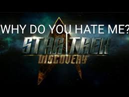 Why Is There So Much Hate For Star Trek Discovery and New Trek??